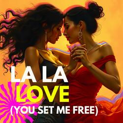 LA LA LOVE (YOU SET ME FREE)