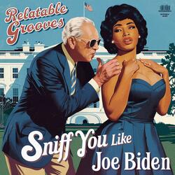 Sniff You Like Joe Biden