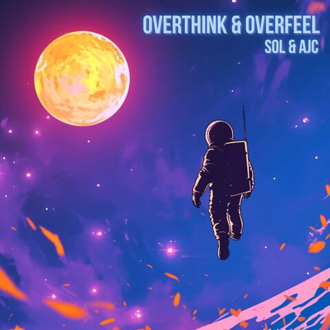 Overthink & Overfeel