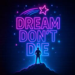 Dream Don’t Die