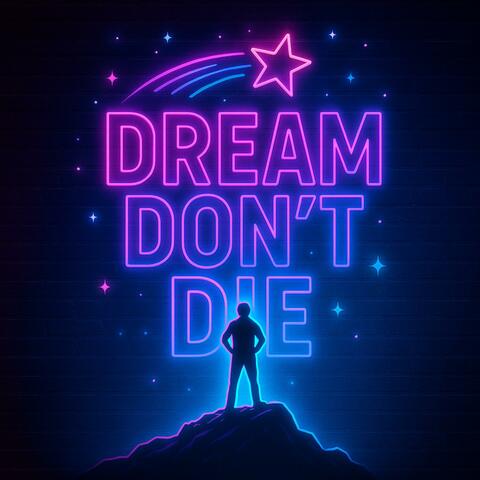 Dream Don’t Die