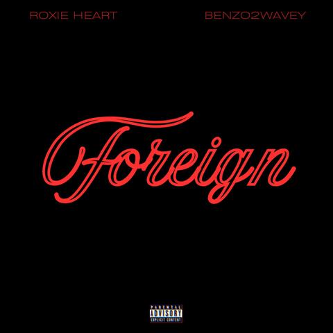 Foreign (feat. Benzo2Wavey)