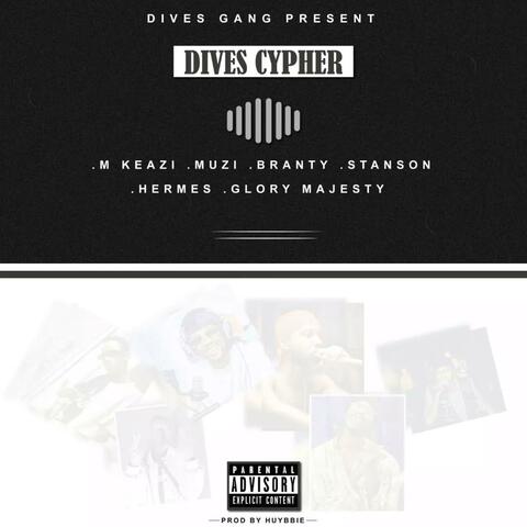 DIVES CYPHER (feat. M KEAZI, Glory majesty, Muzi, Stanson & Branty)