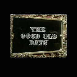 The Good Old Day's