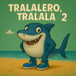 TRALALERO TRALALA 2