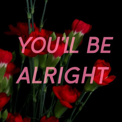You'll Be Alright