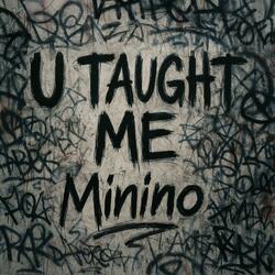 U TAUGHT ME