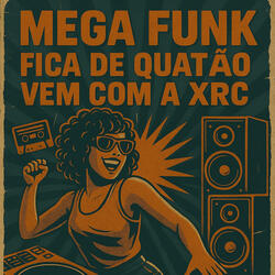 MEGA FUNK - FICA DE QUATÃO VEM COM A XRC