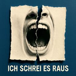 Ich schrei es raus