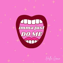 Imma Just Do Me