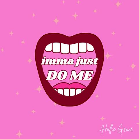 Imma Just Do Me