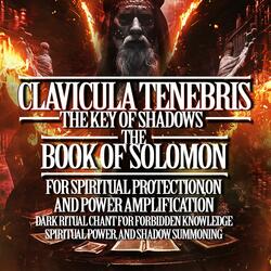 Clavicula Tenebris the Key of Shadows Ancient Forbidden Chant of the Shadow Seal from The Key of Solomon Clavicula Salomonis for Spiritual Protection, and Power Amplification