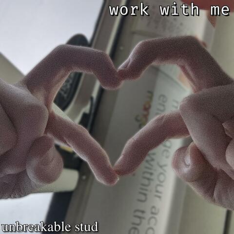 work with me