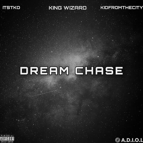 Dream Chase (feat. ItsTKO & KidFromTheCity)