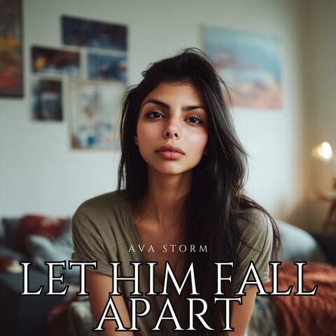 Let Him Fall Apart