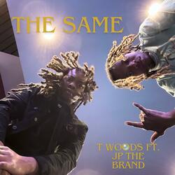 The Same (feat. JP The Brand)