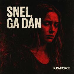 Snel. Ga dan.