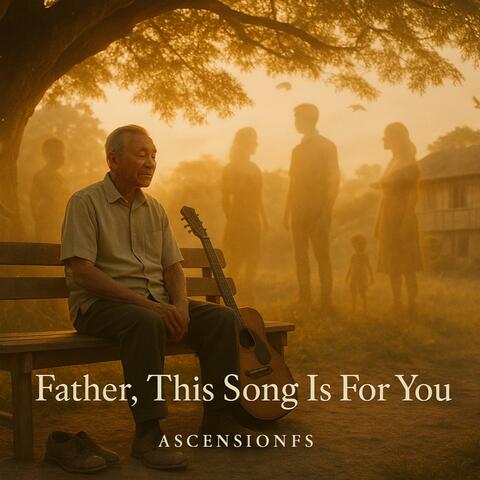 Father, This Song Is For You