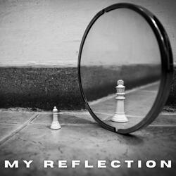MY REFLECTION
