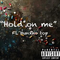 Hold on me
