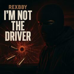 Im not da driver