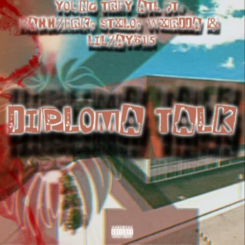 Diploma Talk (feat. Bahhzerk, Lilzay615, Wxrdda & Stxlo)