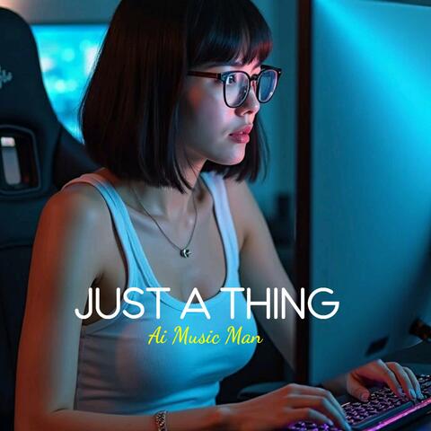 JUST A THING
