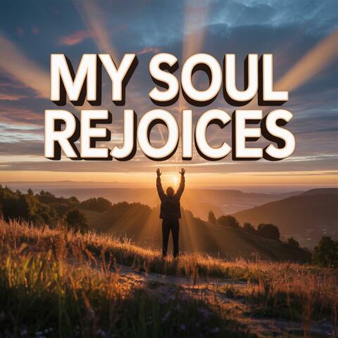 My Soul Rejoices
