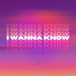 I Wanna Know