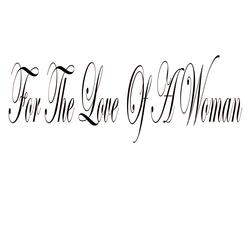 For The Love Of A Woman