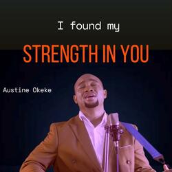 I found my strength in you