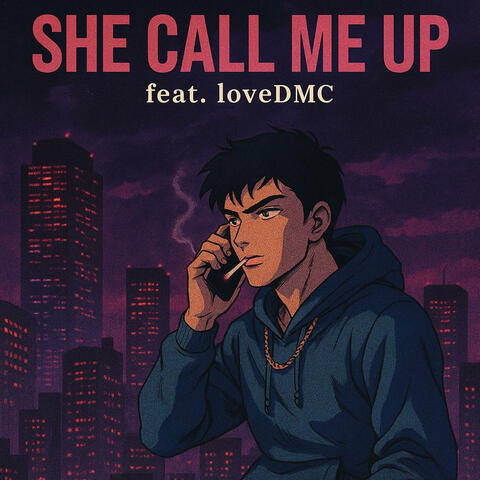 She Call Me Up (feat. LoveDMC)