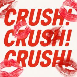 CRUSH! CRUSH! CRUSH!