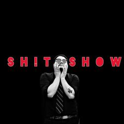 SH!T SHOW