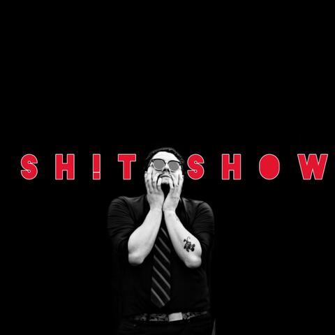 SH!T SHOW