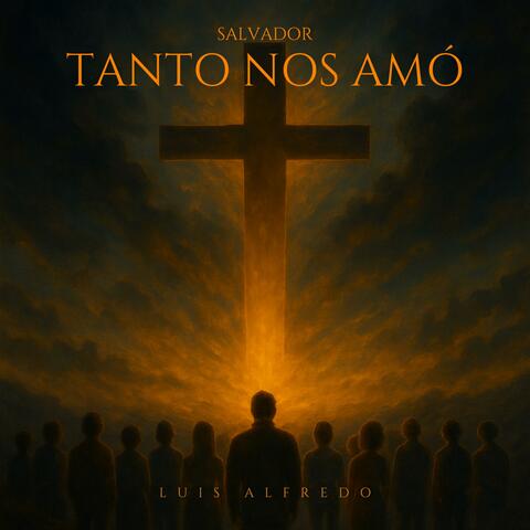 TANTO NOS AMÓ