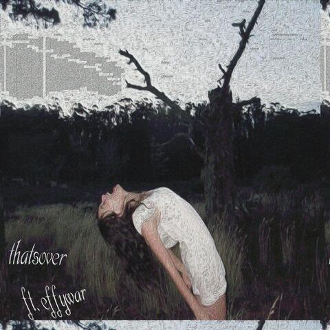 thatsover (feat. effywar)