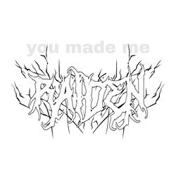 you made me.