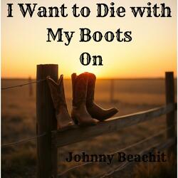 I Want to Die with My Boots On