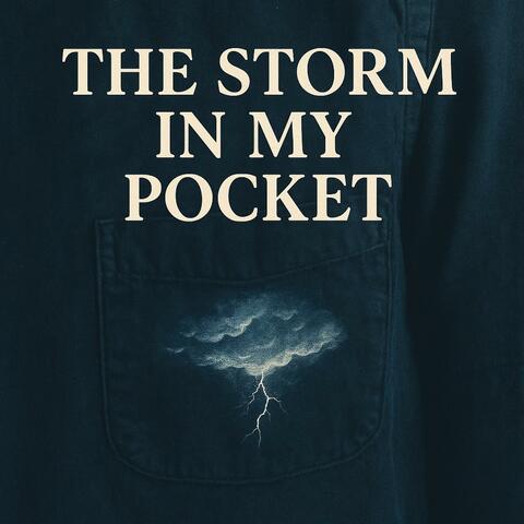 The Storm in My Pocket