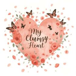 My Clumsy Heart