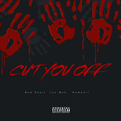 CUT YOU OFF (feat. Jxy Mck & Rxmanii)