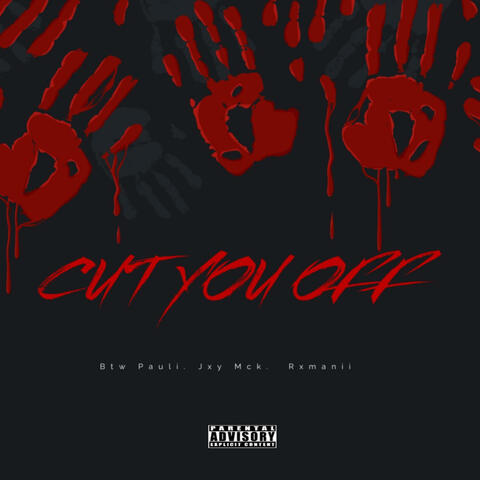 CUT YOU OFF (feat. Jxy Mck & Rxmanii)
