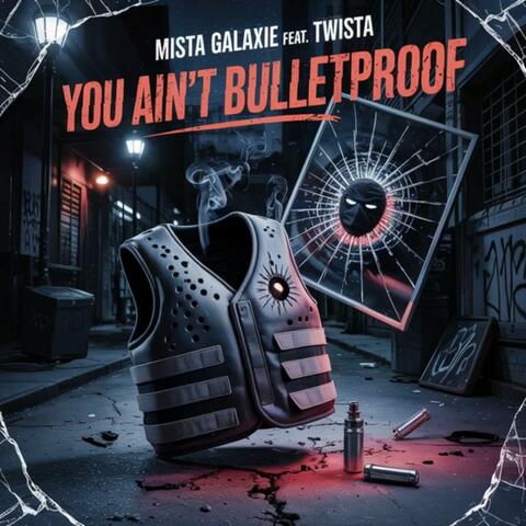 You ain't bulletproof (feat. Twista)