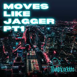 Moves Like Jagger, Pt. 1