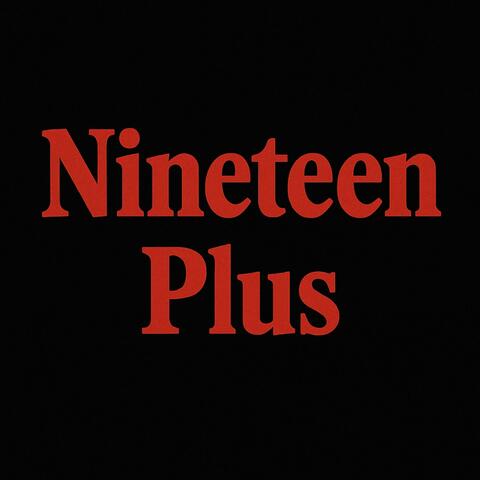 Nineteen Plus