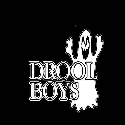im a drool boy
