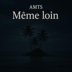 Même loin