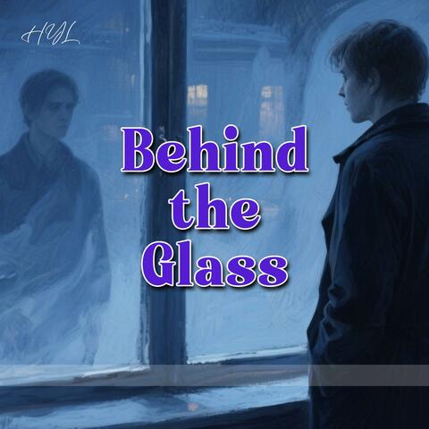 Behind the Glass