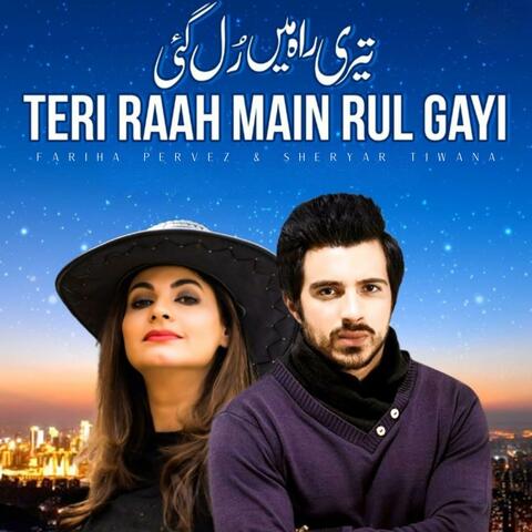 Teri Raah Main Rul Gayi